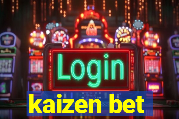 kaizen bet